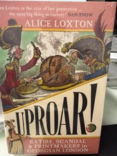 Uproar Satire, Scandal & Printmakers in Georgian London by Alice Loxton HCDJ picture