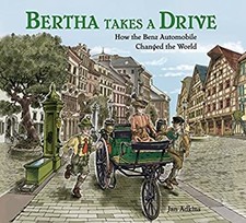 Bertha Takes a Drive : How the Benz Automobile Changed the World picture