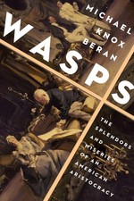WASPS: The Splendors and Miseries of an American Aristocracy, Beran, Michael Kno picture