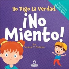 Yo Digo La Verdad. �No Miento: Un Cuento Infantil Que Fomenta La Honestidad Y L picture