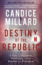 Destiny of the Republic: A Tale of Madness, Medicine and the Murder of a... picture