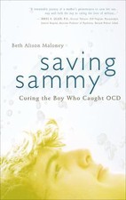 Saving Sammy : Curing the Boy Who Caught OCD by Beth Alison Maloney (2009, ... picture