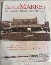 Gone to Market : The Annapolis Market House, 1698-2005 by Ginger Doyel  signed picture