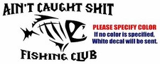 Ain't caught fishing club Graphic Die Cut decal sticker Car Truck Boat 22