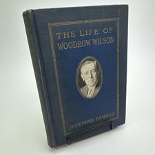 The Life of Woodrow Wilson 1856-1924 Josephus Daniels Hardcover 1924 Antique picture