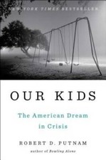 Our Kids: The American Dream in Crisis - Hardcover - VERY GOOD picture