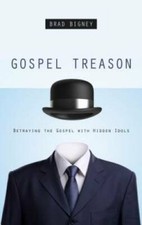 Gospel Treason: Betraying the Gospel With Hidden Idols - Paperback - GOOD picture