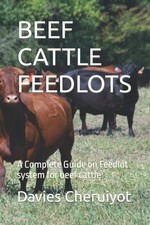 BEEF CATTLE FEEDLOTS A Complete Guide on Feedlot system for beef cattle Cattl... picture