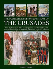 Crusades, The Complete Illustrated History of: , Phillips.. picture