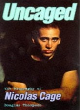 Uncaged: The Biography of Nicholas Cage By Douglas Thompson picture
