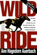 Wild Ride: The Rise and Tragic Fall of Calumet Farm Inc., America's Premi - GOOD picture
