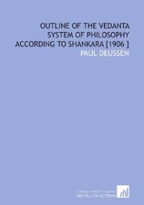 OUTLINE OF THE VEDANTA SYSTEM OF PHILOSOPHY ACCORDING TO By Paul Deussen **NEW** picture