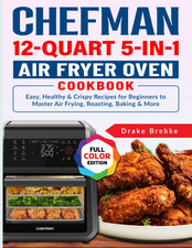Chefman 12-Quart 5-In-1 Air Fryer Oven Cookbook: Easy, Healthy & Crispy Recipes picture
