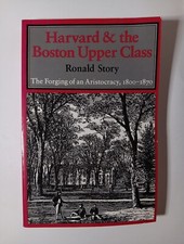 Harvard & The Boston Upper Class Book: The Forging Of an Aristocracy, 1800-1870 picture