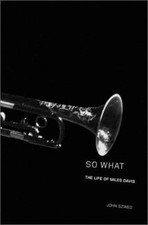 SO WHAT: THE LIFE OF MILES DAVIS By John Szwed - Hardcover **Mint Condition** picture