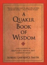 A Quaker Book of Wisdom: Life Lessons In Simplicity, Service, And Commo - GOOD picture