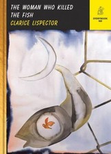 The Woman Who Killed the Fish by Lispector, Clarice picture