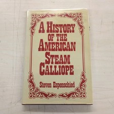 A History Of The American Steam Calliope By Steven Espenschied - Hardcover/1st picture