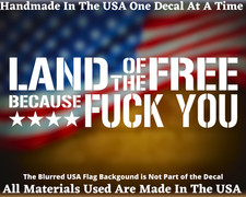 LAND OF THE FREE BECAUSE F#@K YOU VINYL DECAL Bumper Sticker USA Made picture
