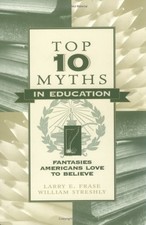 Top Ten Myths in Education: Fantasies Americans Love to Believe picture