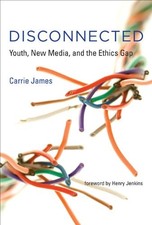 Disconnected: Youth, New Media, and the Ethics Gap (The John D. and Catherine T picture