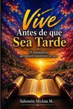 Vive Antes de Que Sea Tarde: - - 18 ense?anzas que pueden transformar tu vida by picture