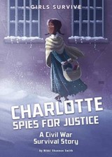 Charlotte Spies for Justice: A Civil War Survival Story (Girls Survive) - GOOD picture