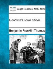 GOODWIN'S TOWN OFFICER. By Benjamin Franklin Thomas **BRAND NEW** picture