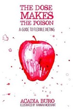 The Dose Makes the Poison: A Guide to Flexible Dieting by Buro, Merchant New-, picture