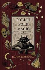 Polish Folk Magic: Ancestral Lore & Traditions of the West Slavs picture