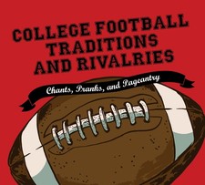 College Football Traditions and Rivalries: Chants, Pranks, and Pageantry picture