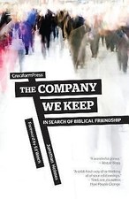 The Company We Keep: In Search of Biblical Friendship by Holmes, Jonathan picture