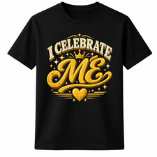 Funny Saying Tee I Celebrate Me Funny Self Love Confidence Birthday Gift T Shirt picture