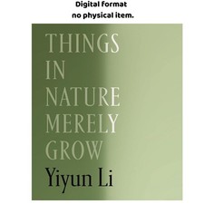 Things in Nature Merely Grow, Yiyun Li 2025 picture