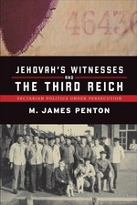 Jehovah's Witnesses and the Third Reich: Sectarian Politics under Persecutio... picture
