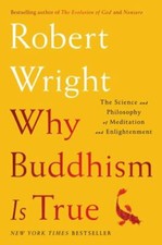 Why Buddhism Is True: The Science and Philosophy of Meditation and Enlightenment picture