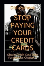 Stop Paying Your Credit Cards Obtain Credit Card Debt Forgiveness Volume 1 picture