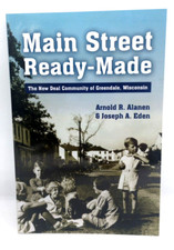 Main Street Ready-Made : The New Deal Community of Greendale, Wisconsin picture
