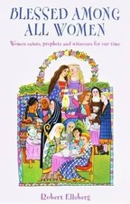 Blessed Among All Women: Women Saints, Prophets, and Witnesses f picture