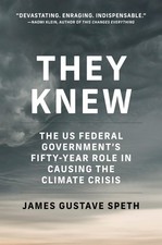 They Knew: The US Federal Government's Fifty-Year Role in Causing the Climate Cr picture