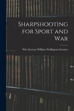 Wirt Gerrare Wil Wellington G Sharpshooting for Sport a (Paperback) (UK IMPORT) picture