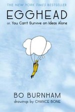 Egghead: Or, You Can't Survive on Ideas Alone - Paperback By Burnham, Bo - GOOD picture