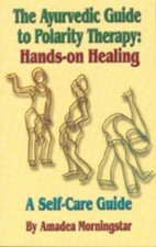 The Ayurvedic Guide to Polarity Therapy: Hands-on Healing A Self-Care Guide by picture