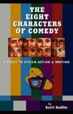 The Eight Characters of Comedy: Guide to Sitcom Acting And Writing - GOOD picture