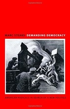 DEMANDING DEMOCRACY: AMERICAN RADICALS IN SEARCH OF A NEW By Marc Stears **NEW** picture