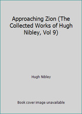 Approaching Zion (The Collected Works of Hugh Nibley, Vol 9) by Hugh Nibley picture