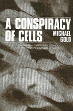A Conspiracy of Cells: One Woman's Immortal Legacy-And the Medical Scandal I... picture