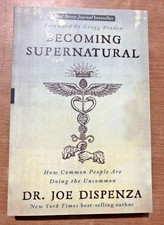 Becoming Supernatural : How Common People Are Doing the Uncommon by Joe Dispenza picture