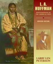 L. A. Huffman : Photographer of the American West by Larry L. Peterson (2013,... picture
