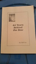 44 Years Behind the Bow. 1st edition. by Author Cliff Coe 1990  picture